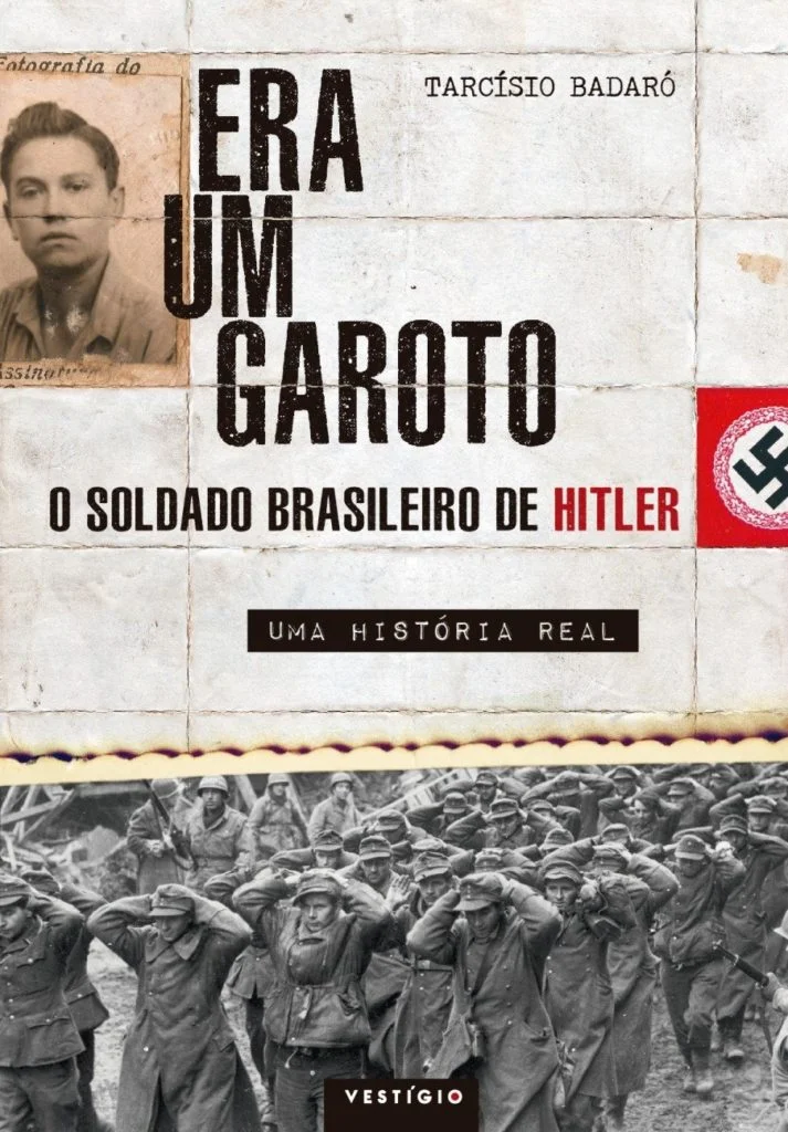 <i>Era um garoto - O soldado brasileiro de Hitler</i>, de Tarcísio Badaró