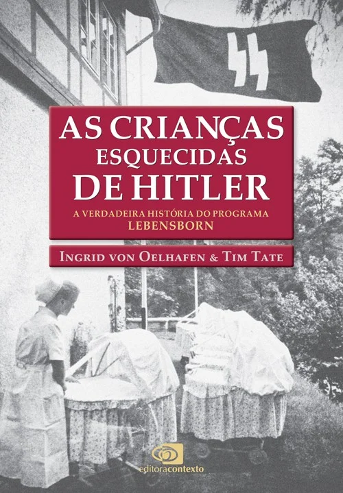 <i>As crianças esquecidas de Hitler</i>, de Ingrid von Oelhafen e Tim Tate